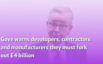 Gove warns developers, contractors and manufacturers they must fork out £4 billion