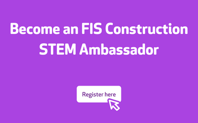 Become an FIS Construction STEM Ambassador – 7 September