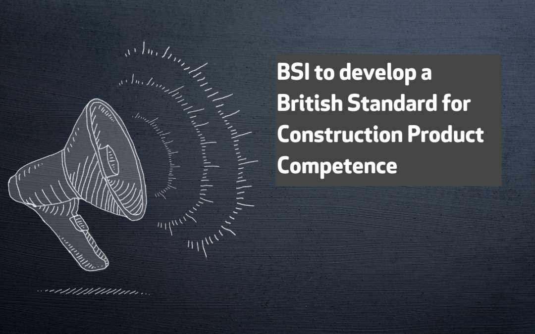 BSI agrees to develop a British Standard for Construction Product Competence