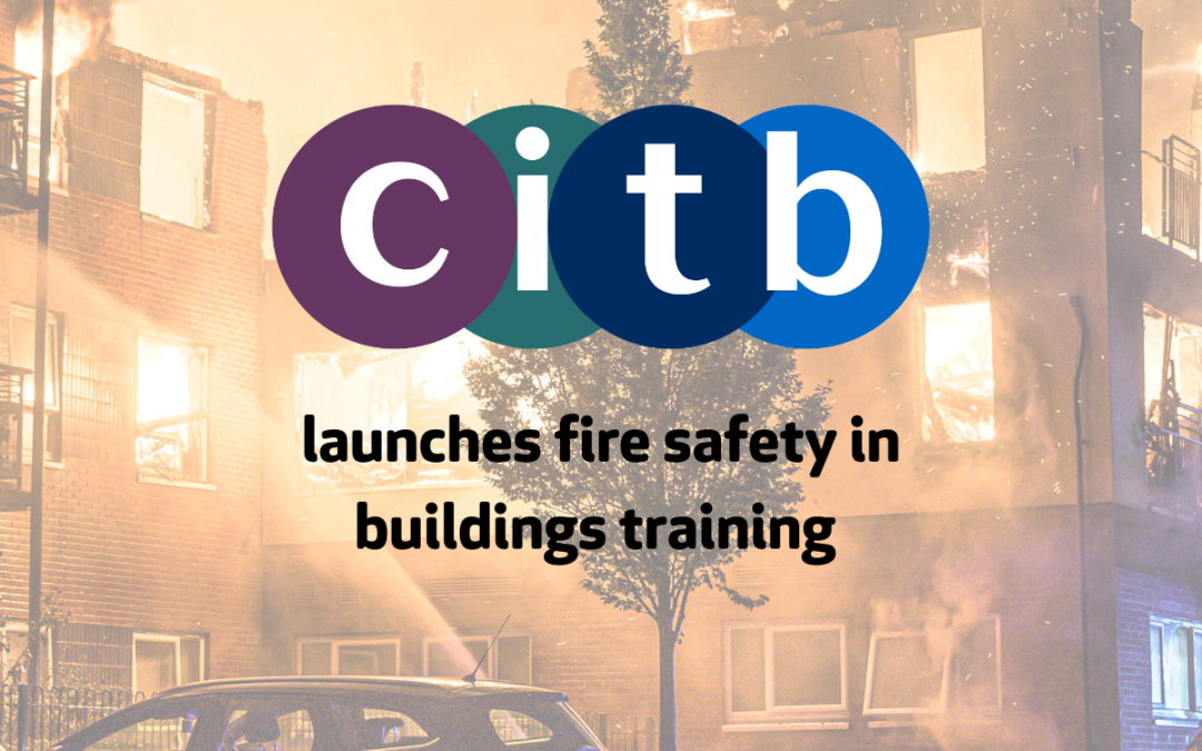 CITB launches fire safety in buildings training