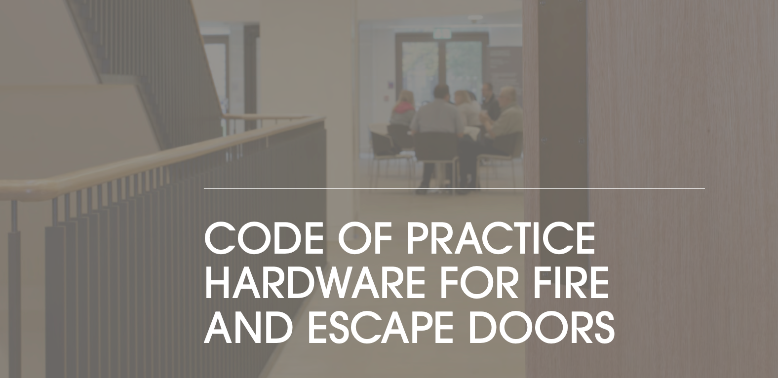 Revisions to GAI DHF Code of Practice for Hardware for Fire and Escape