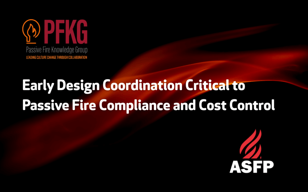 Early Design Coordination Critical to Passive Fire Compliance and Cost Control